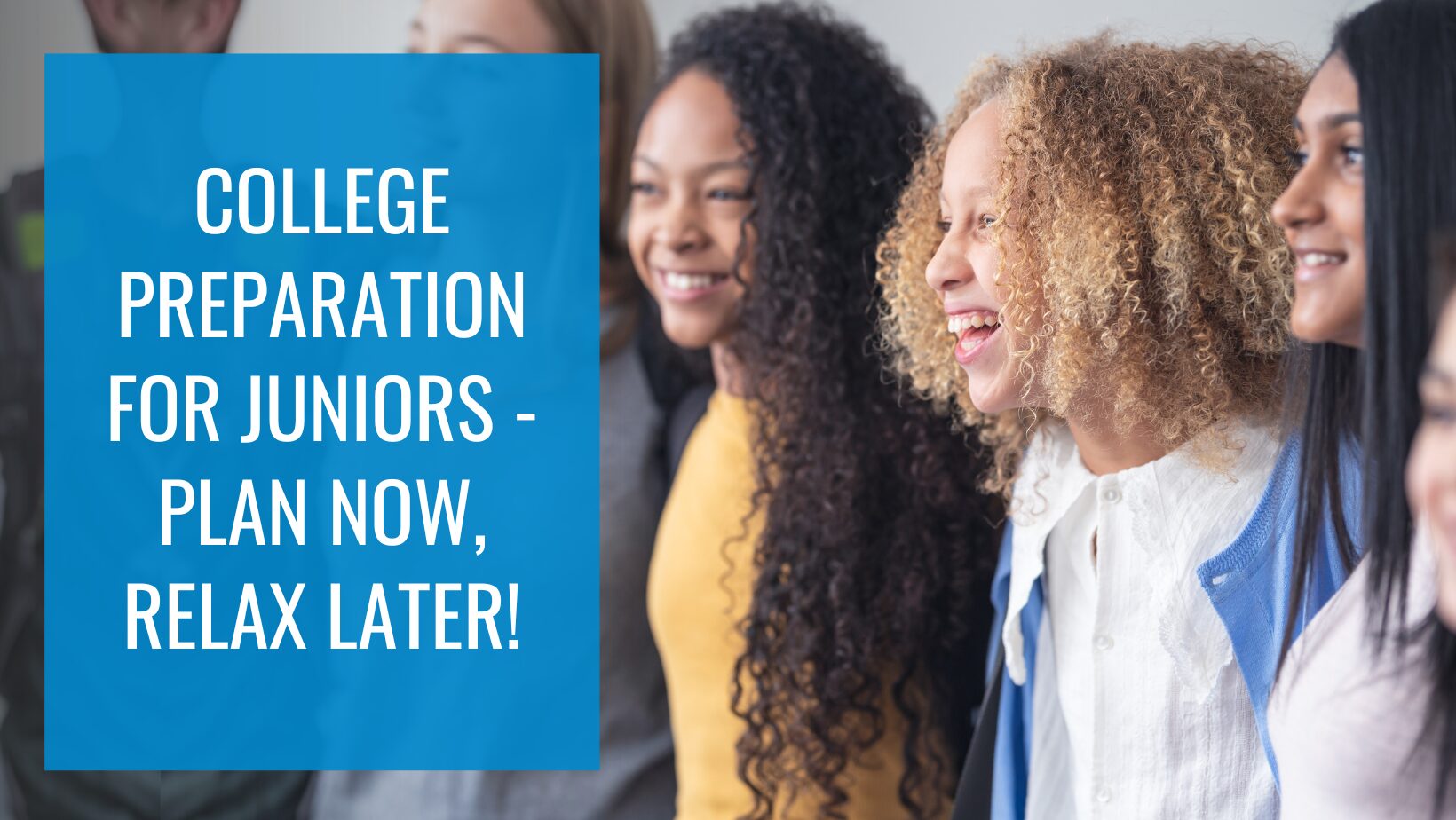College Preparation for Juniors - Plan now, relax later!