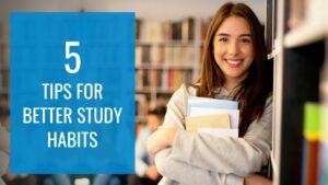 5 Tips for Better Study Habits