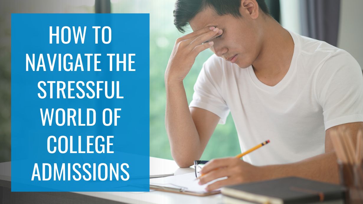 Navigating the stressful world of College Admissions