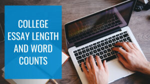 College Essay Length and Word Count - Guidelines for Common App, Supplements, and More